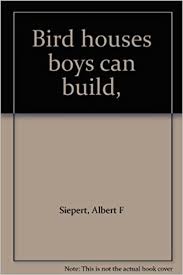 Bird Houses Boys Can Build